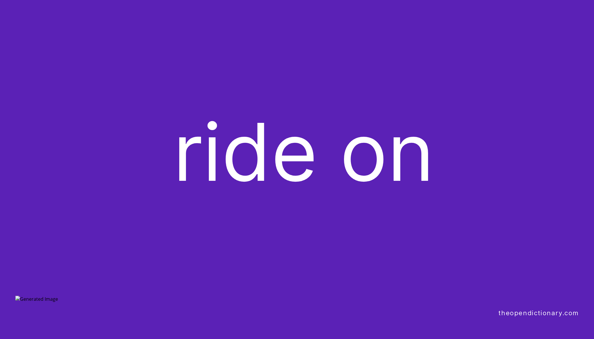 ride-on-phrasal-verb-ride-on-definition-meaning-and-example